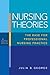 Nursing Theories: The Base for Professional Nursing Practice