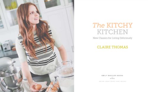 The Kitchy Kitchen: New Classics for Living Deliciously