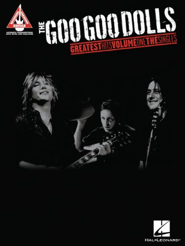 The Goo Goo Dolls - Greatest Hits Volume 1: The Singles Songbook (Guitar Recorded Versions)