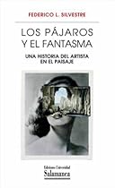 Los paacute;jaros y el fantasma: una historia del artista en el paisaje (Spanish Edition)