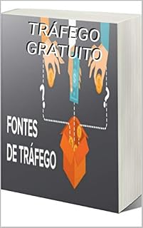 Livro TRÁFEGO GRATUITO: Aprenda como obter tráfego para seu site, blog, ou rede de forma gratuita!