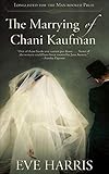 The Marrying of Chani Kaufman by Eve Harris