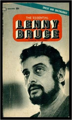 The Essential Lenny Bruce Uncut And Uncensored Bruce Lenny Compiled And Edited By John Cohen Amazon Com Books