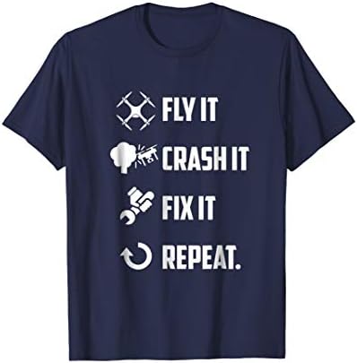Fly It, Crash It, Fix It, Repeat - Funny Drone & UAV T-Shirt