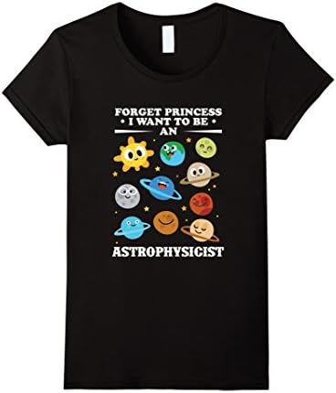 Women's Forget Princess I want to be an Astrophysicist Kids Shirts Large Black