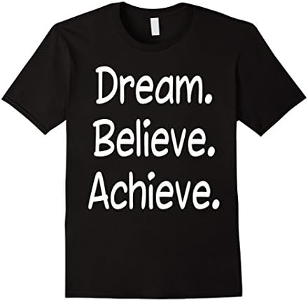 Men's Dream. Believe. Achieve. Life Quote,Positive Hope T-Shirt Large Black