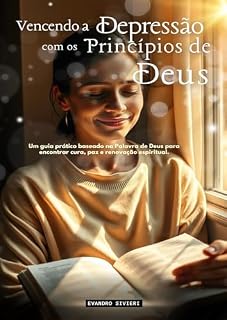 Livro Vencendo a Depressão com os Princípios de Deus: Um guia prático baseado na Palavra de Deus para encontrar cura, paz e renovação espiritual. (1- Série Cura Livro 2)
