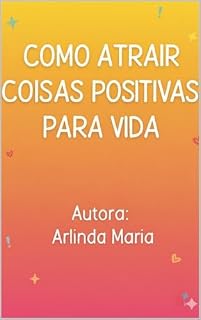 Livro Como atrair coisas boas positivas para a vida