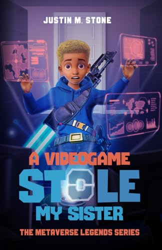 A Videogame Stole My Sister - The Metaverse Legends Series: Books 1-4