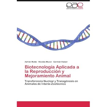 Biotecnología Aplicada a la Reproducción y Mejoramiento Animal Biotecnología Aplicada a la Reproducción y Mejoramiento Animal