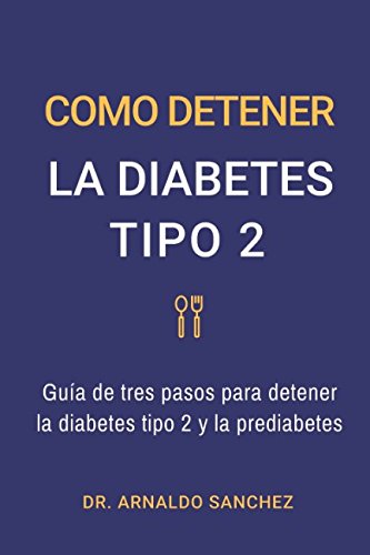 E.b.o.o.k CÓMO DETENER LA DIABETES TIPO 2: Guía de tres pasos para detener la diabetes tipo 2 y la prediabet T.X.T