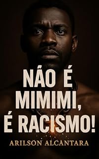 Livro Não É Mimi, É Racismo!: Como o Brasil ensina o negro a se odiar — e como podemos ensinar o mundo a nos respeitar.
