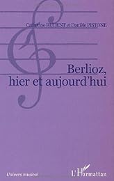 Berlioz, hier et aujourd'hui