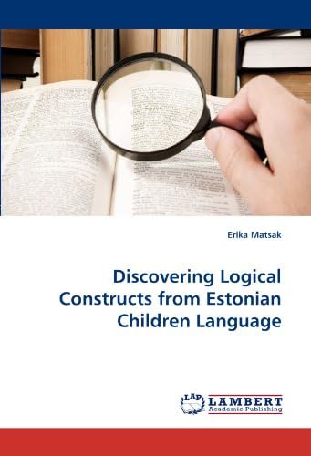 Discovering Logical Constructs from Estonian Children Language