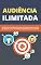 Livro Audiência Ilimitada: Estratégia Comprovada Para Entrar Em Contato Com Seu Grupo-Alvo E Maximizar Sua Renda