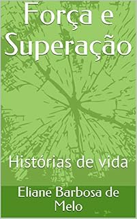 Livro Força e Superação: Histórias de vida