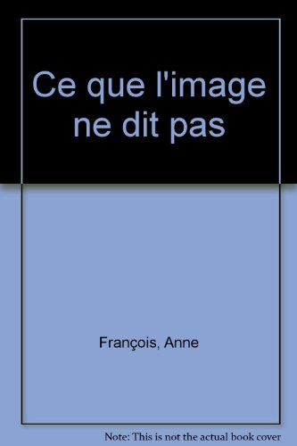 Ce que l'image ne dit pas: roman