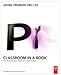 Adobe Premiere Pro CS5 Classroom in a Book: ADO PREM PRO CS5 CLAS BOOK_p1