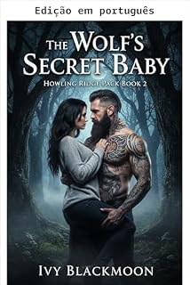 Livro O bebê secreto do lobo (Alcateia Howling Ridge Livro 2)