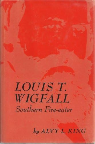 Louis T. Wigfall,: Southern fire-eater, (Southern biography series)