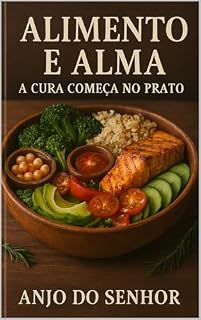 Livro Alimento e Alma : A Cura Começa no Prato