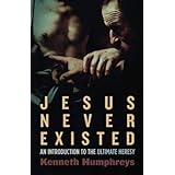 Jesus Never Existed: An Introduction to the Ultimate Heresy