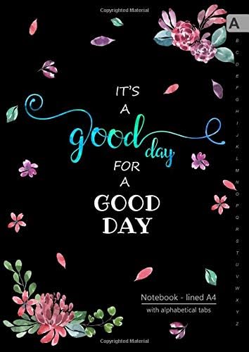 Notebook with Alphabetical Tabs A4: Large Lined-Journal Organizer with A-Z Tabs Printed | Cute Flower Good Day Design Black