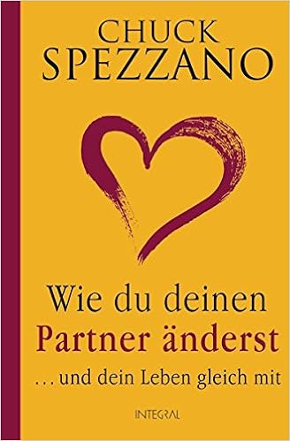 Wie Du Deinen Partner Anderst Und Dein Leben Gleich Mit Spezzano Chuck Moser Dr Nirvana Verena Amazon De Bucher