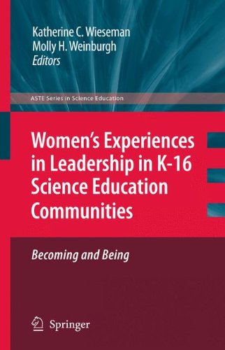 Download Women’s Experiences in Leadership in K-16 Science Education Communities, Becoming and Being (ASTE Series in Science Education) Download Women’s Experiences in Leadership in K-16 Science Education Communities, Becoming and Being (ASTE Series in Science Education)