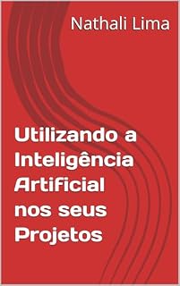 Livro Utilizando a Inteligência Artificial nos seus Projetos