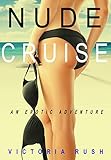 Nude Cruise: An Erotic Adventure (Lesbian / Bisexual Erotica) (Jade's Erotic Adventures Book 4) by Victoria Rush