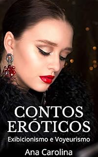 Livro Contos Eróticos: Exibicionismo e Voyeurismo (Contos eróticos hot)