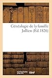 Genealogie de La Famille Jullien (Histoire) (French Edition) by 