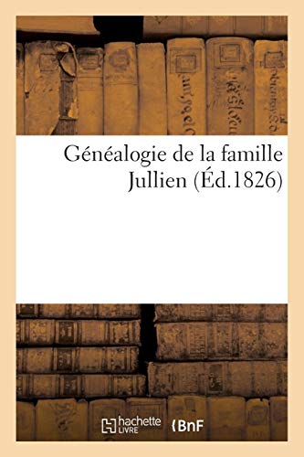 Genealogie de La Famille Jullien (Histoire) (French Edition) by Sans Auteur