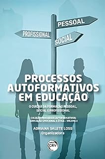 Livro Processos auto formativos em educação - volume 2: o cuidar da formação pessoal, social e profissional coleção processos auto formativos