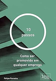 Livro 10 PASSOS: Como ser promovido em qualquer emprego