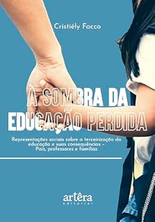 Livro À Sombra da Educação Perdida: Representações Sociais Sobre a Terceirização da Educação e Suas Consequências