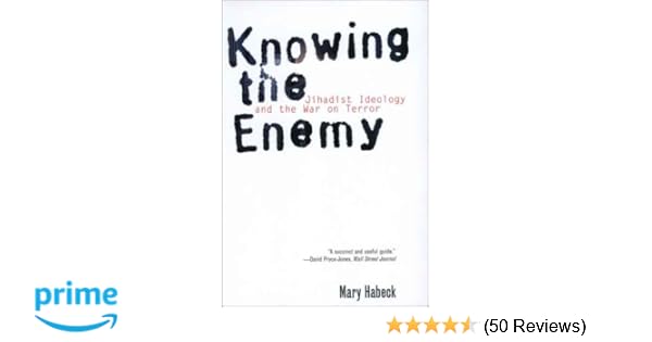 Knowing The Enemy Jihadist Ideology And The War On Terror - 