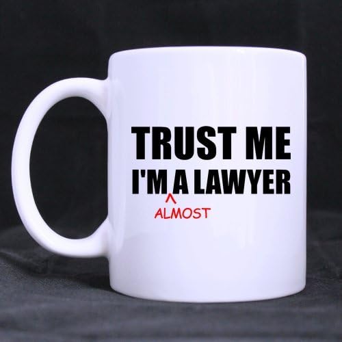 Funny Coffee Mug, Funny Saying & Quote: Trust Me I'm Almost a Lawyer, Funny Mug Novelty Funny Mug Tea Coffee Gift Office Cup
