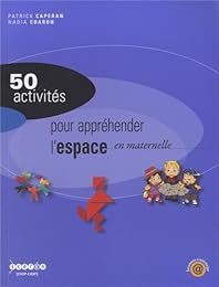 50 activités pour appréhender l'espace en maternelle