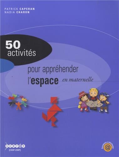 50 activités pour appréhender l'espace en maternelle