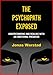 The Psychopath Exposed: Understanding and Dealing with an Emotional Predator