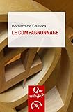 Le compagnonnage: « Que sais-je ? » n° 1203 (French Edition) by