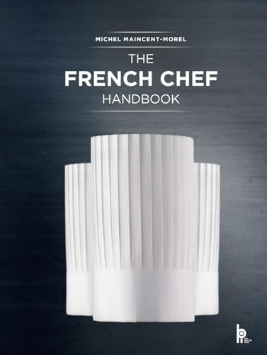 The French Chef Handbook: La cuisine de reference: Maincent-Morel