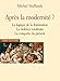 Après la modernité ? : Logique de la domination, la violence totalitaire, la conquête du présent by