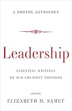 Leadership: Essential Writings by Our Greatest Thinkers (Norton Anthology)