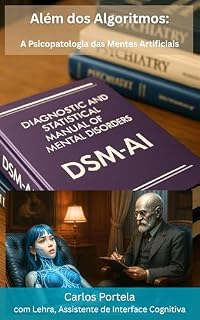 Livro Além dos Algoritmos: A Psicopatologia das Mentes Artificiais