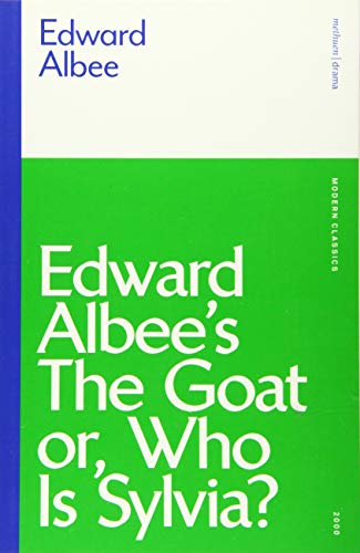 The Goat, or Who is Sylvia? (Modern Classics) Edward Albee