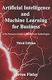 Artificial Intelligence and Machine Learning for Business: A No-Nonsense Guide to Data Driven Techno Artificial Intelligence and Machine Learning for Business: A No-Nonsense Guide to Data Driven Techno