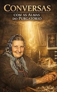 Livro CONVERSAS COM AS ALMAS DO PURGATÓRIO (Sabedoria dos Santos)